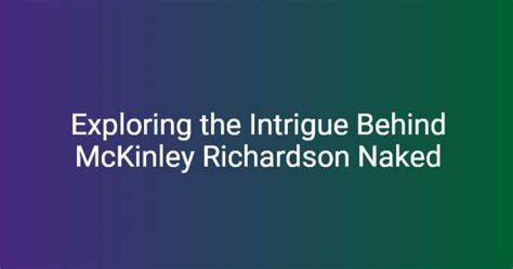McKinley Richardson Nude: A Comprehensive Exploration and Analysis