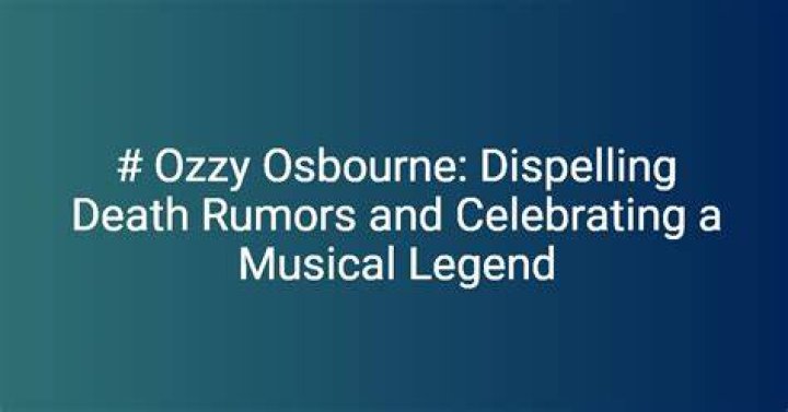 Ozzy Osbourne Death: Debunking the Rumors and Understanding the Legend