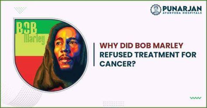 Why Did Bob Marley Refuse Treatment for Cancer: Unraveling the Mystery Behind His Decision